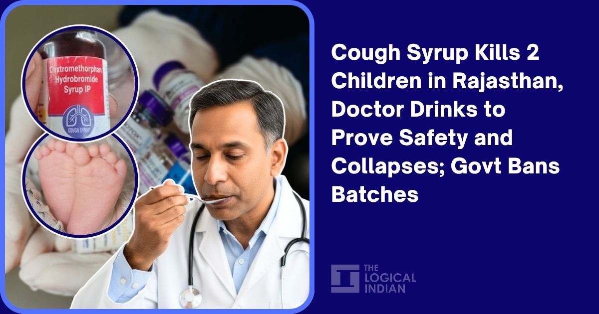 Cough Syrup Kills 2 Children in Rajasthan, Doctor Drinks to Prove Safety and Collapses; Govt Bans Batches
