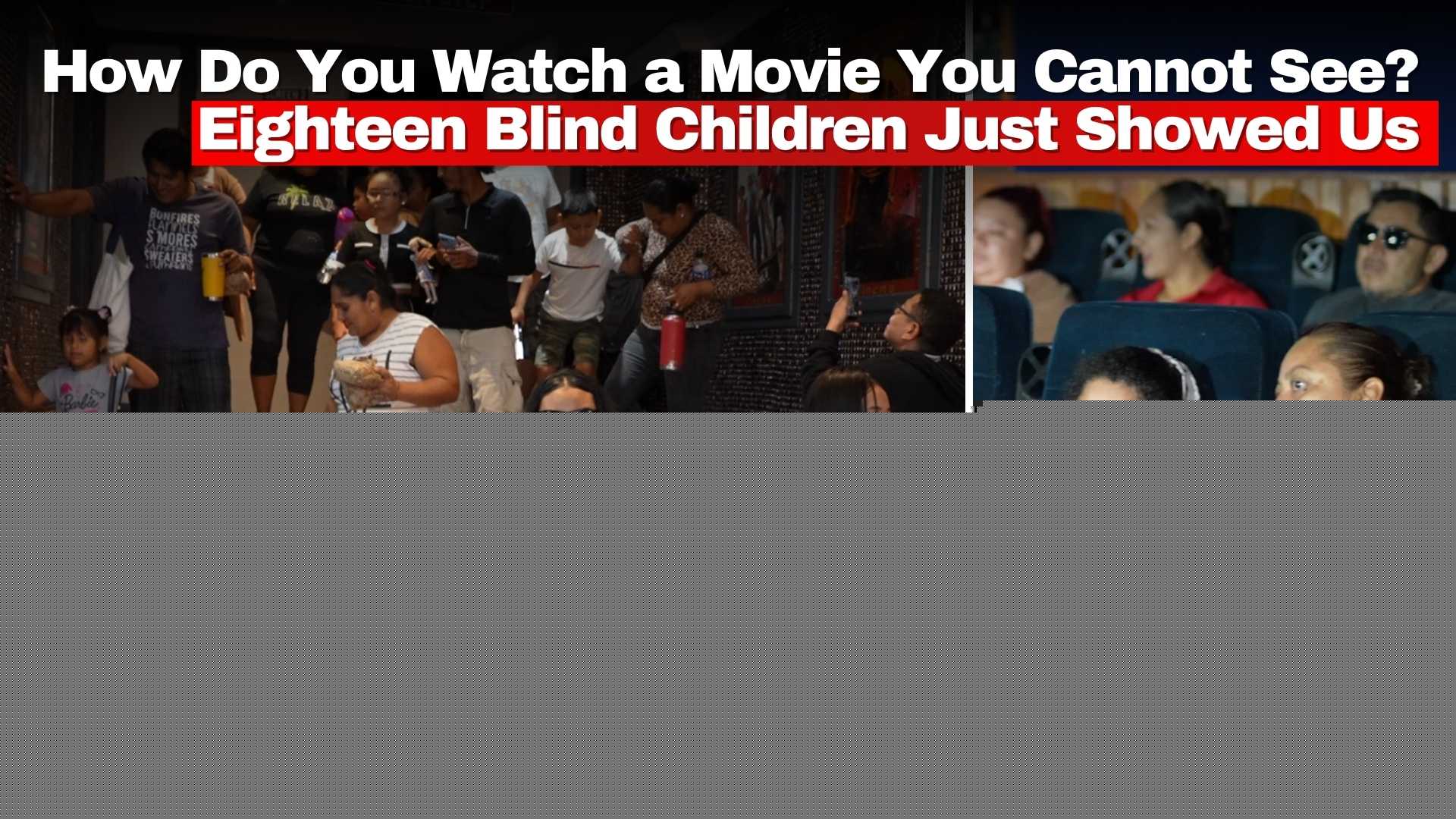 How Do You Watch a Movie You Cannot See? Eighteen Blind Children Just Showed Us