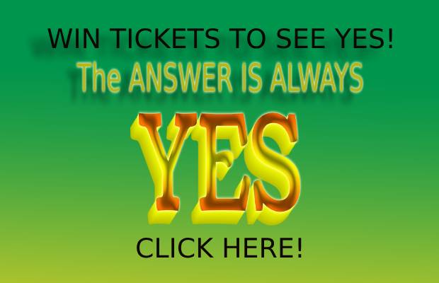 Win tickets to see YES!