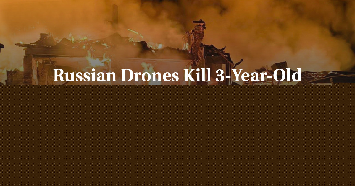 Russian Drones Kill 3-Year-Old Boy and Grandparents Near Kyiv, Zelensky Says