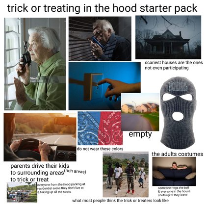 Starter Packs - Trick or treating in tha hood starter pack | /r/starterpacks