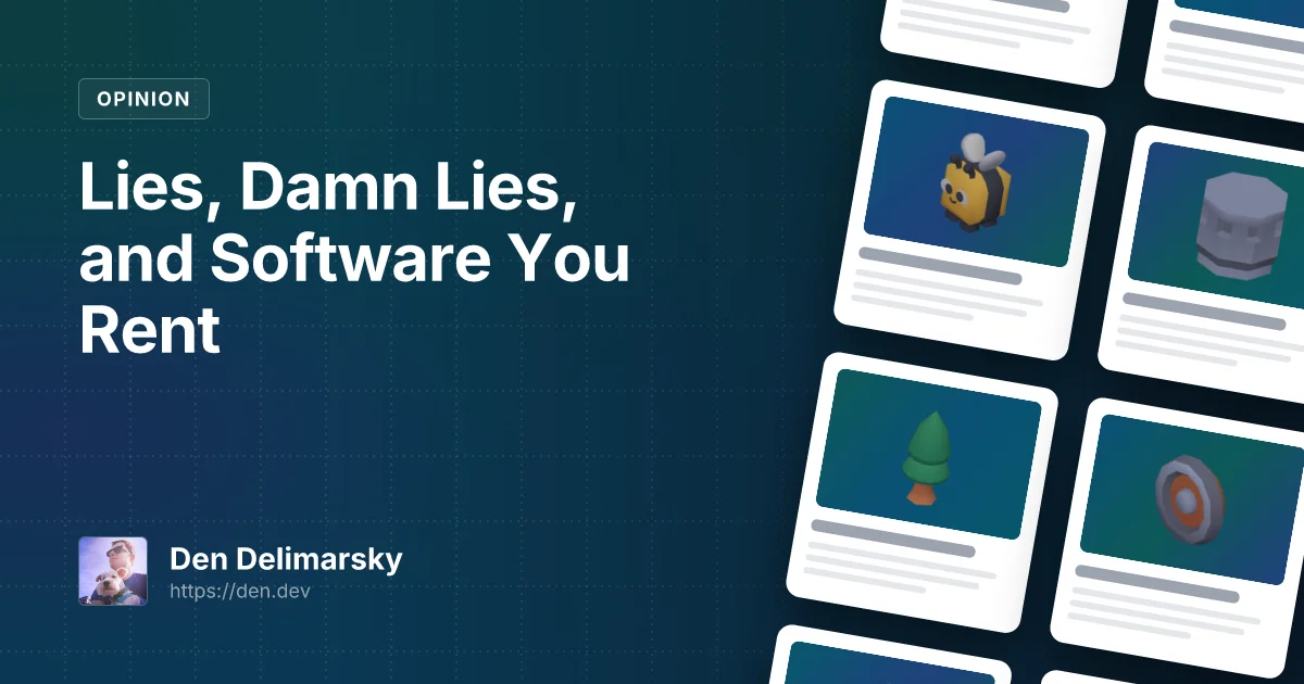 Lies, Damn Lies, and Software You Rent