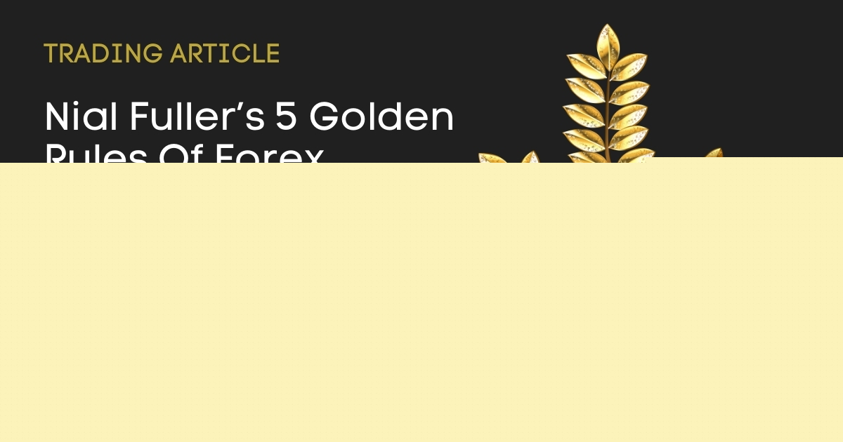 Nial Fuller’s 5 Golden Rules of Forex Trading Money Management