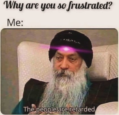 But The People Are Retarded - Frustrated