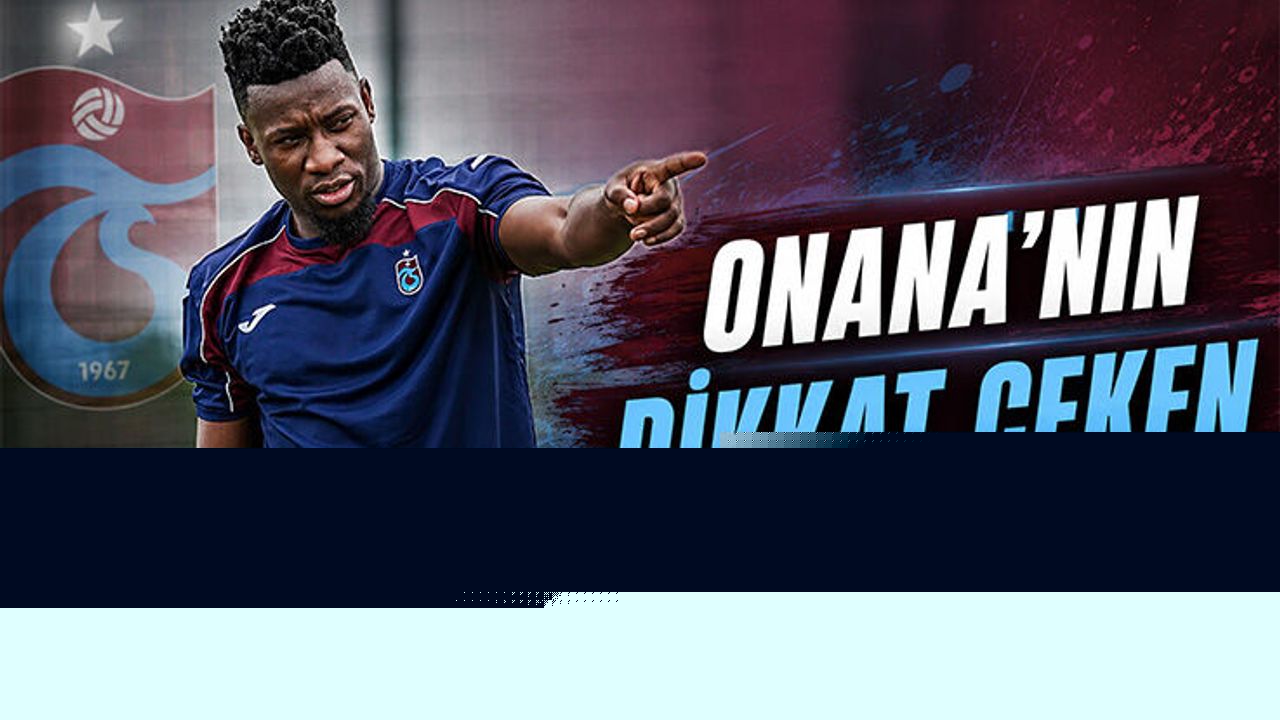 Onana'nın Yeni Sezon Öncesi Dikkat Çeken Değişimi