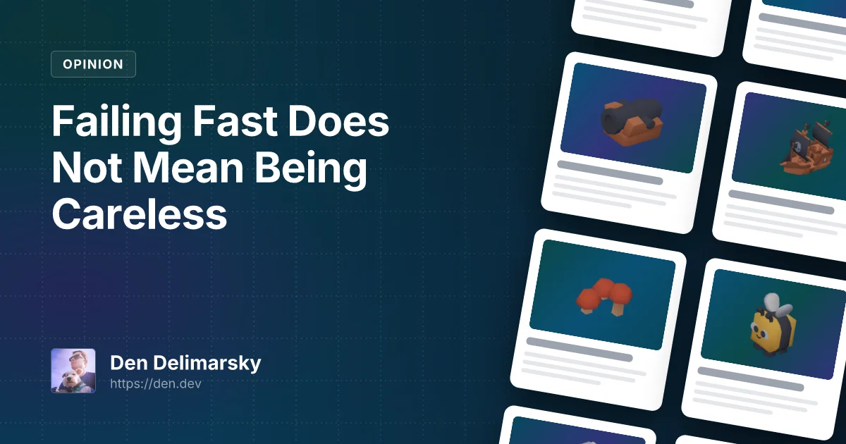 Failing Fast Does Not Mean Being Careless