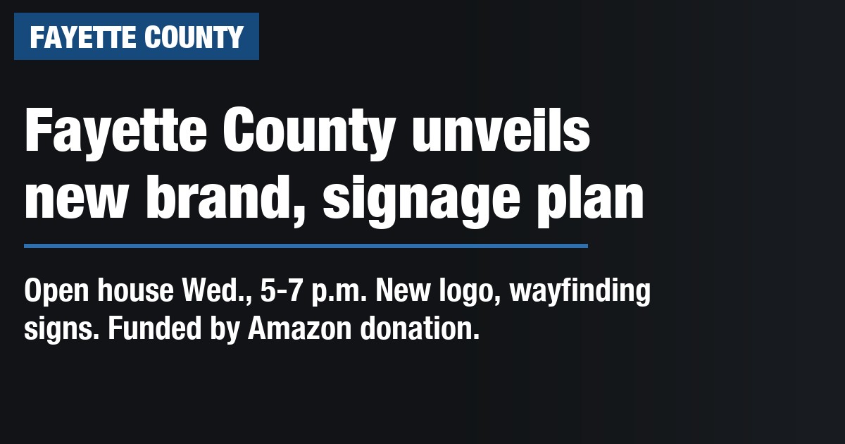 Fayette County to unveil new branding, wayfinding signage at open house