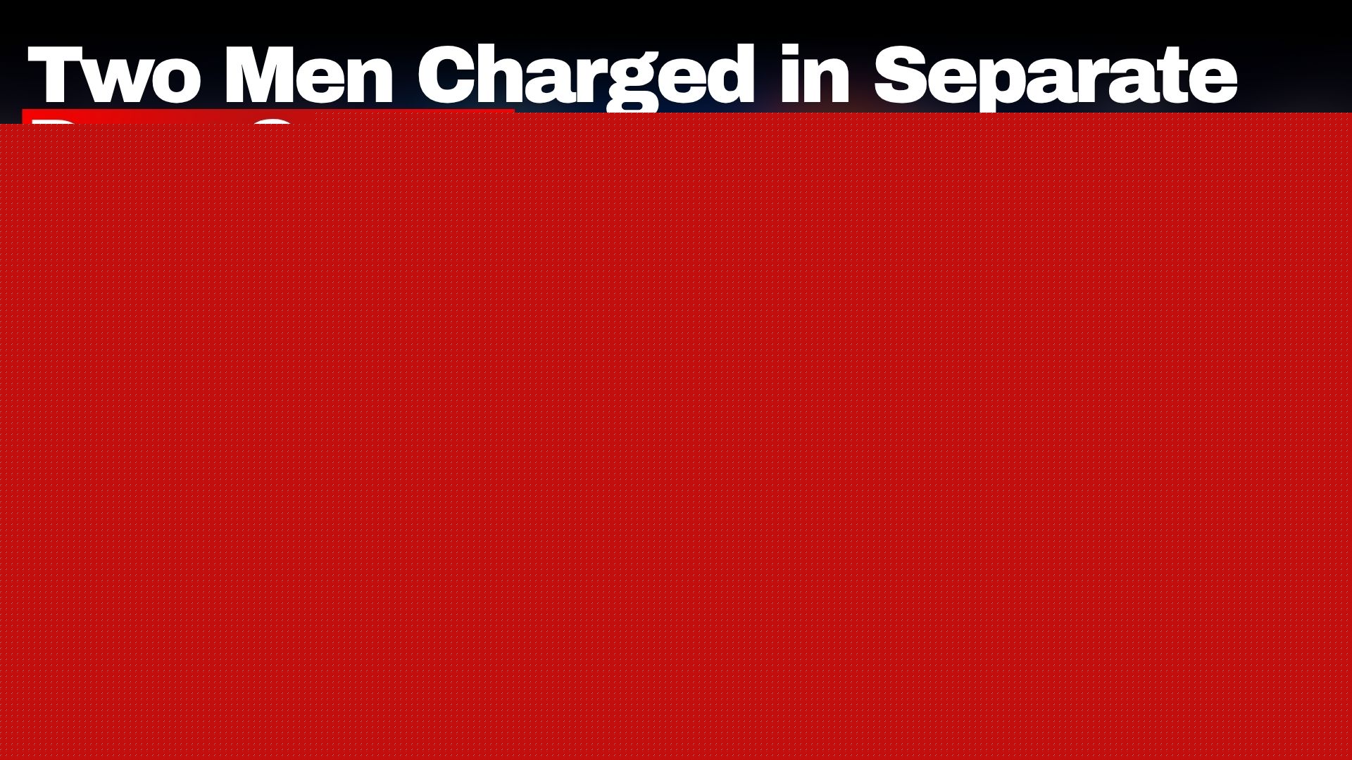 Two Men Charged in Separate Drug Cases