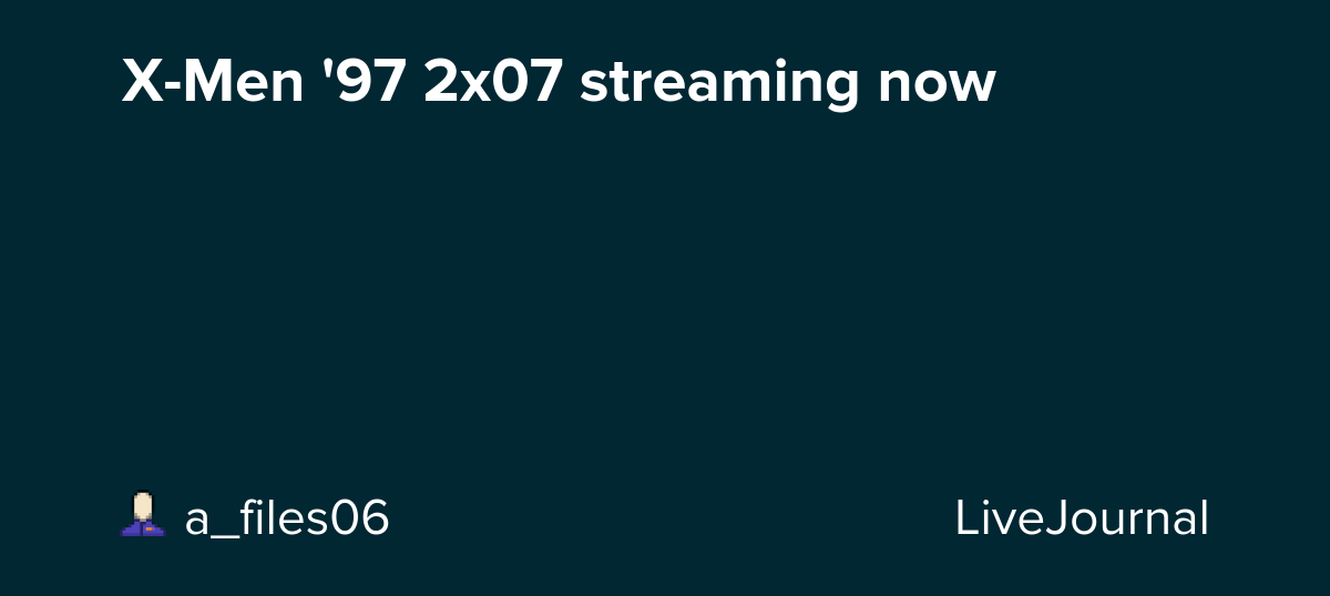 X-Men '97 2x07 streaming now