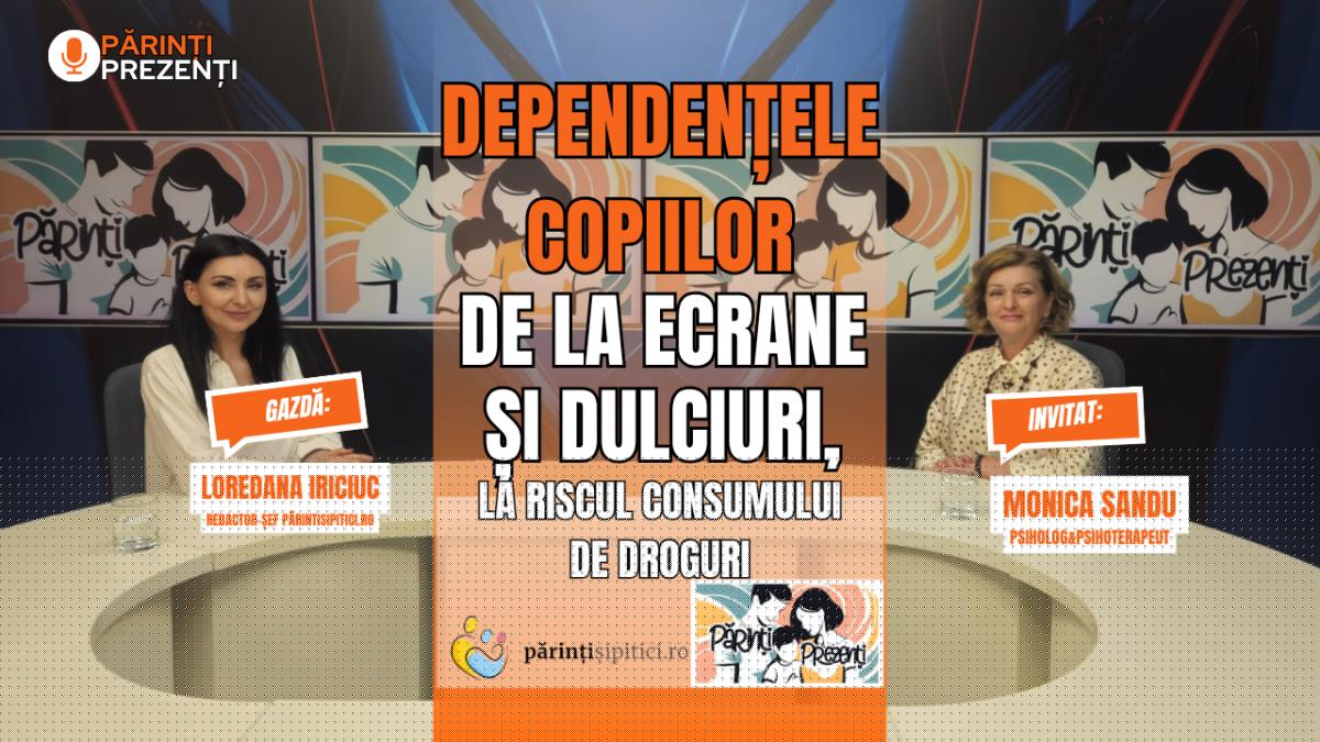 Dependențele la copii și adolescenți. De la ecrane, la riscul consumului de droguri. Psiholog Monica Sandu, la Părinți Prezenți / video