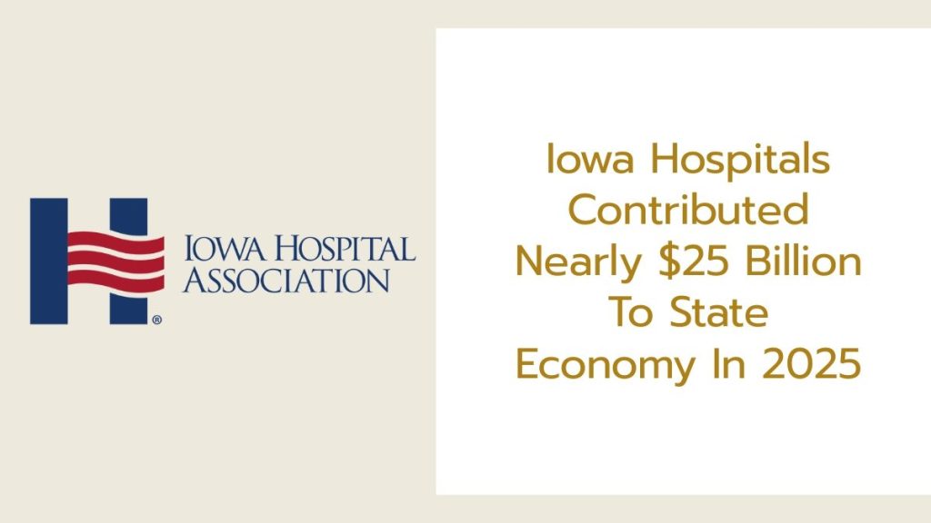 Iowa Hospitals Contributed $1.4 Billion To Iowa’s Economy In 2025