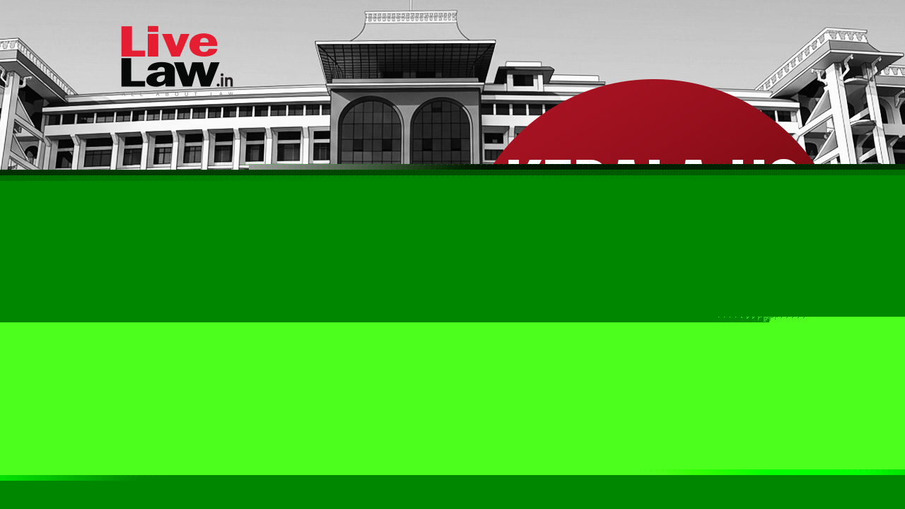 LiveLaw Kerala High Court Weekly Round-Up: July 27 to August 2, 2026