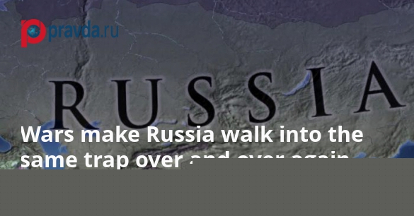 Wars make Russia walk into the same trap over and over again