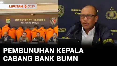 VIDEO: Terungkap! Motif Pembunuhan Kacab Bank BUMN karena Pemindahan Uang dari Rekening Dormant