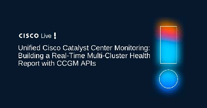 Unlock Real-Time Multi-Cluster Monitoring with Cisco Catalyst Center Global Manager at Cisco Live Amsterdam