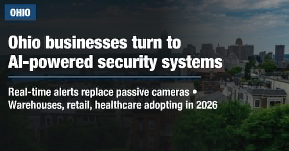 Why Ohio Businesses Are Upgrading to AI-Powered Commercial Security Systems in 2026