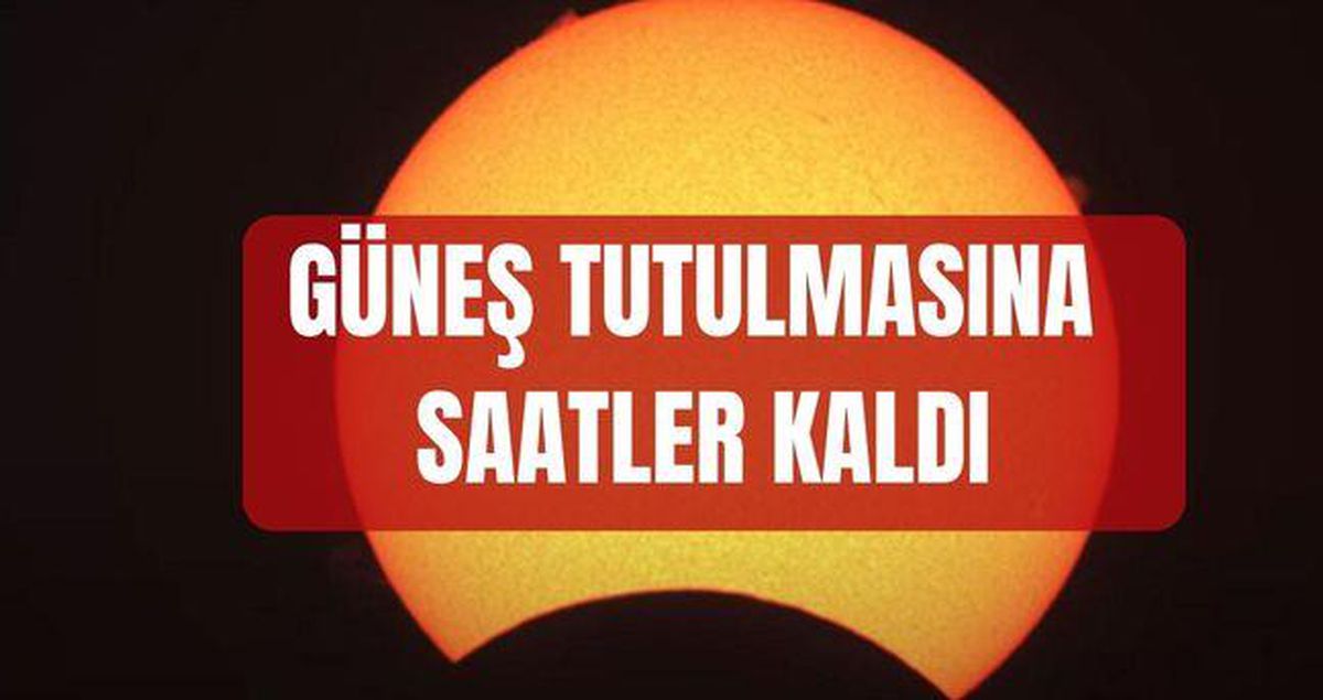 TAM GÜNEŞ TUTULMASI: Güneş tutulması saat kaçta? Güneş tutulması Türkiye'den izlenebilecek mi, nerede olacak?