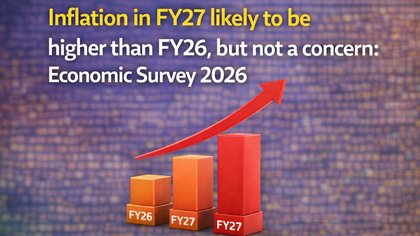 Inflation in FY27 likely to be higher than FY26, but not a concern: Economic Survey 2026