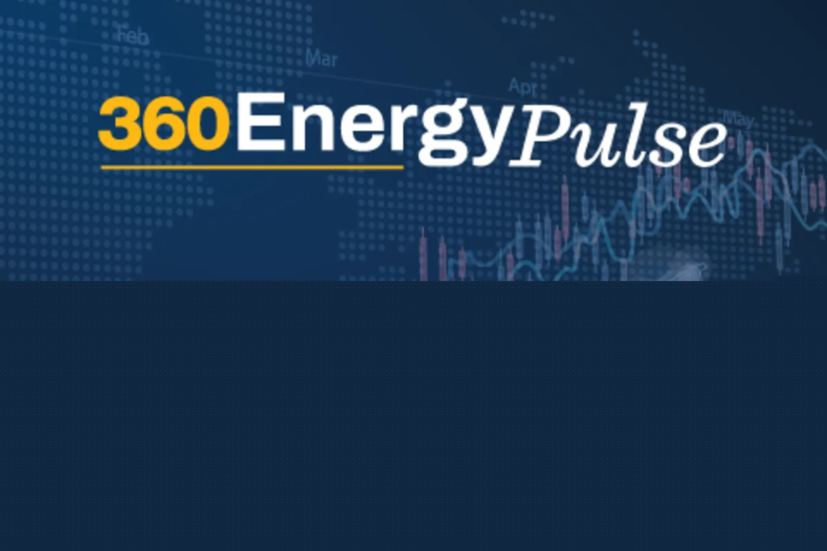 360 Energy Pulse: What mattered this week in energy