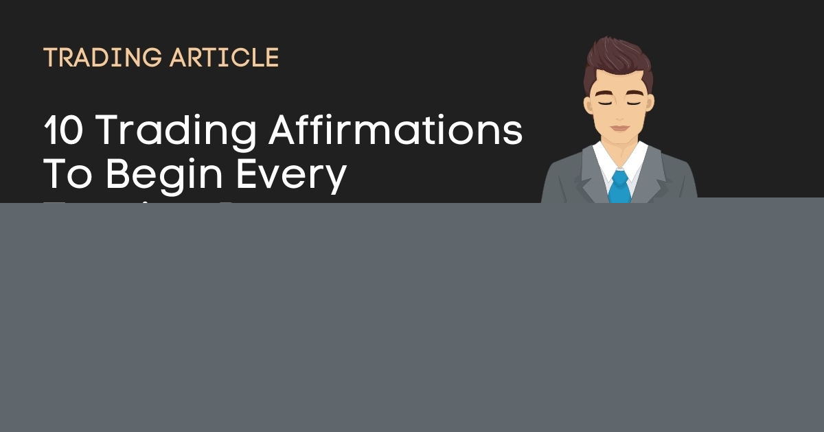 10 Trading Affirmations to Begin Every Trading Day