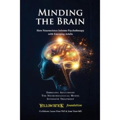 “Minding the Brain: How Neuroscience Informs Psychotherapy with Emerging Adults,” Best-Selling Book Offered for Free (Ending Soon) (Until 09/19/2025)