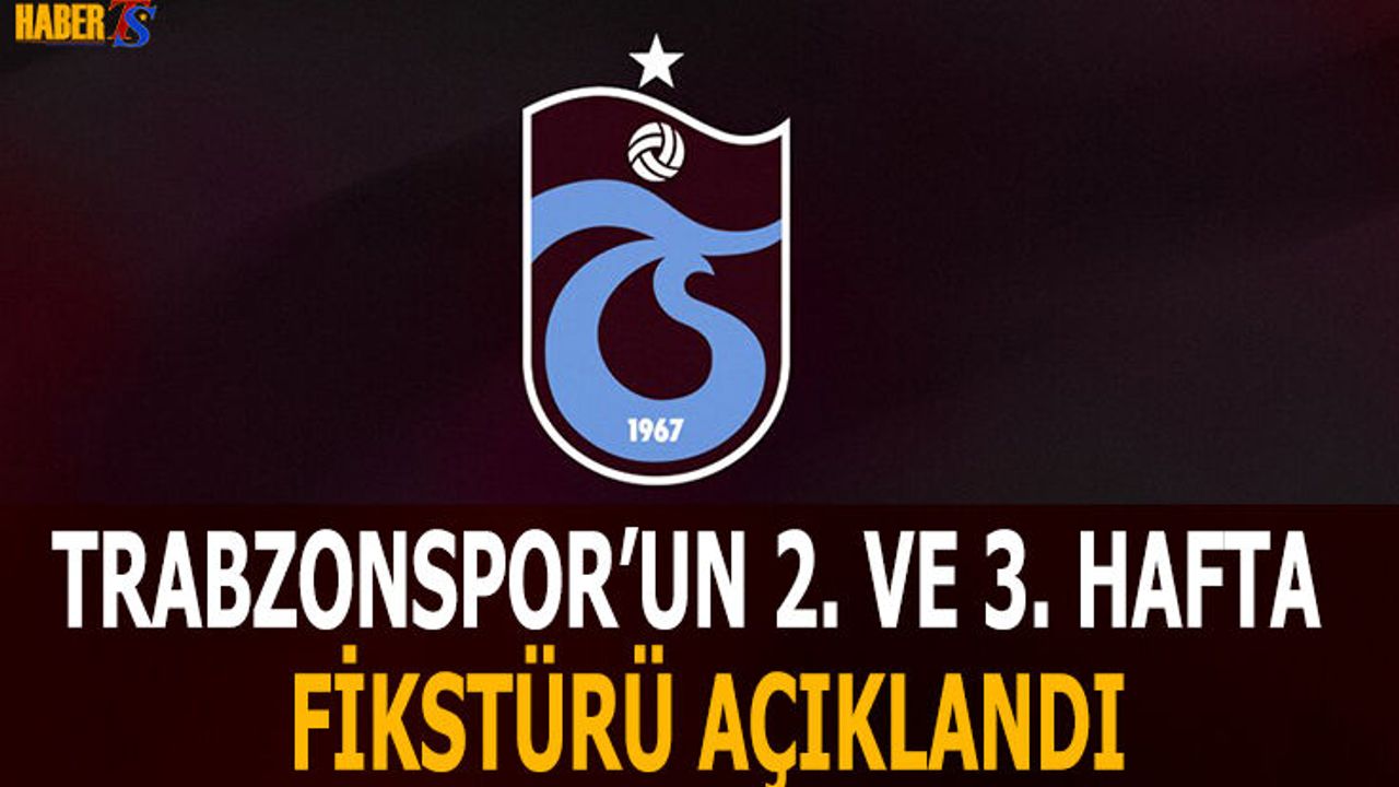 Trabzonspor'un Ligde 2. ve 3. Hafta Fikstürü Belli Oldu!