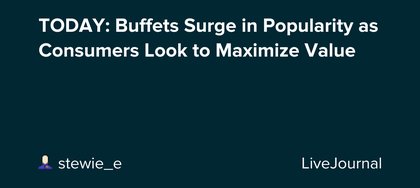 TODAY: Buffets Surge in Popularity as Consumers Look to Maximize Value