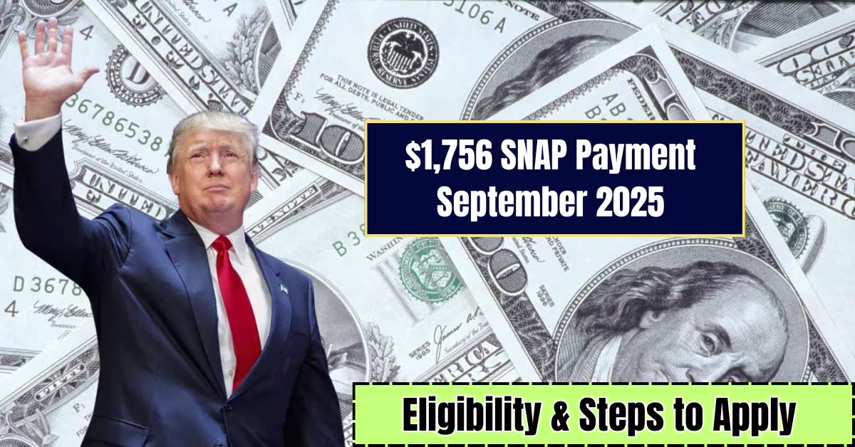 $1756 SNAP Payment September 2025: Who Qualifies, Payment Dates & Latest News