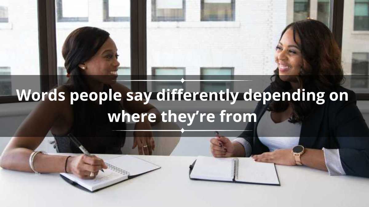 50 words people say differently depending on where they’re from