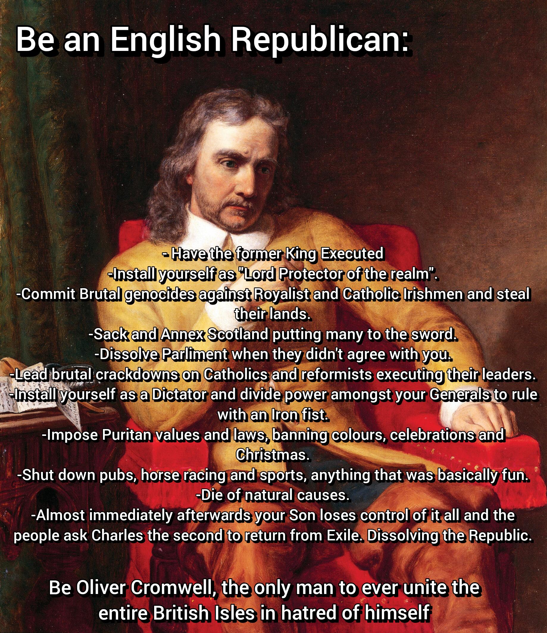 History Memes - But hey, at least he was open to Religious worship (so long as it wasn't Catholic, Quakers, Church of England, anti-Trinitarians/Unitarians etc) | History Memes