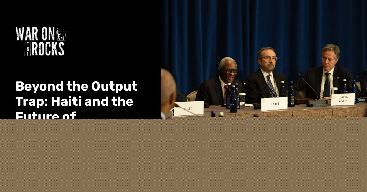 Beyond the Output Trap: Haiti and the Future of International Stabilization