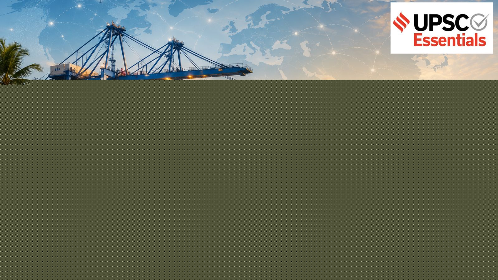 Knowledge Nugget | Can Vizhinjam Port become a game changer for India’s maritime trade?