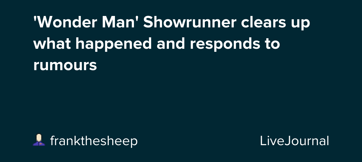 'Wonder Man' Showrunner clears up what happened and responds to rumours