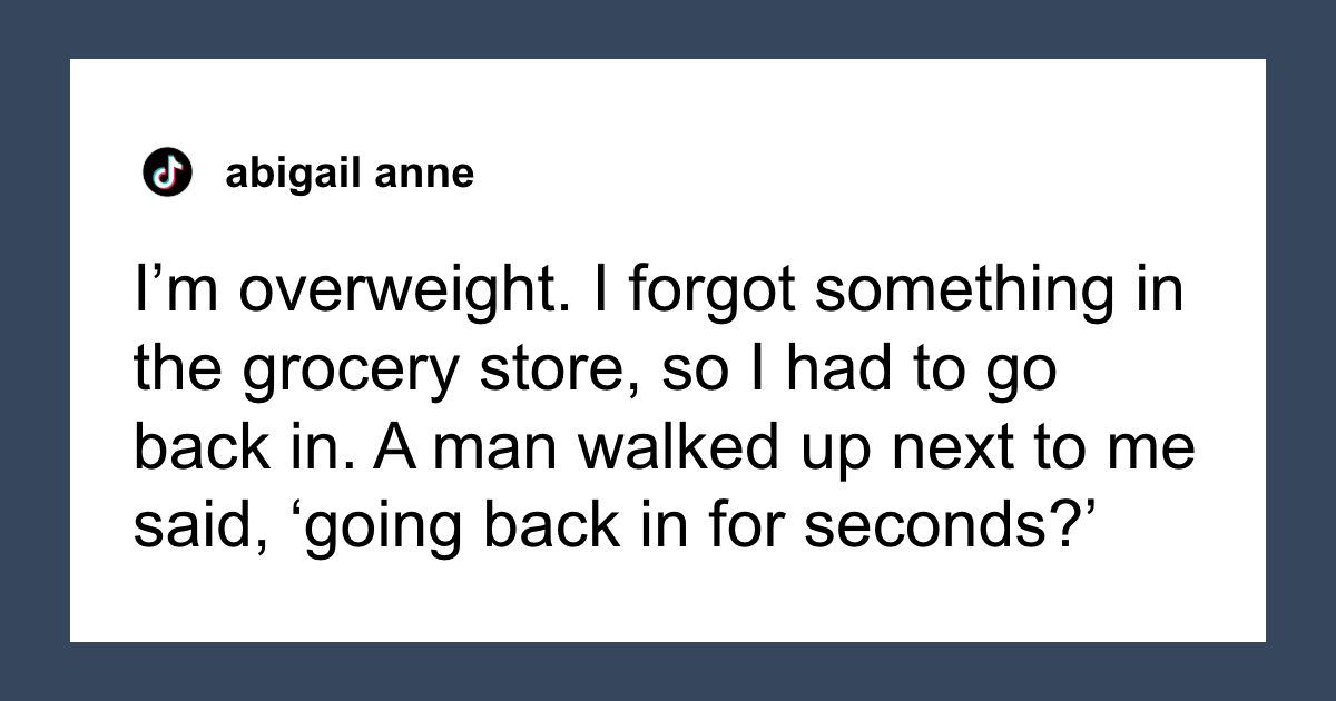 48 Times Men Said Something So Weird Women Still Can’t Forget It