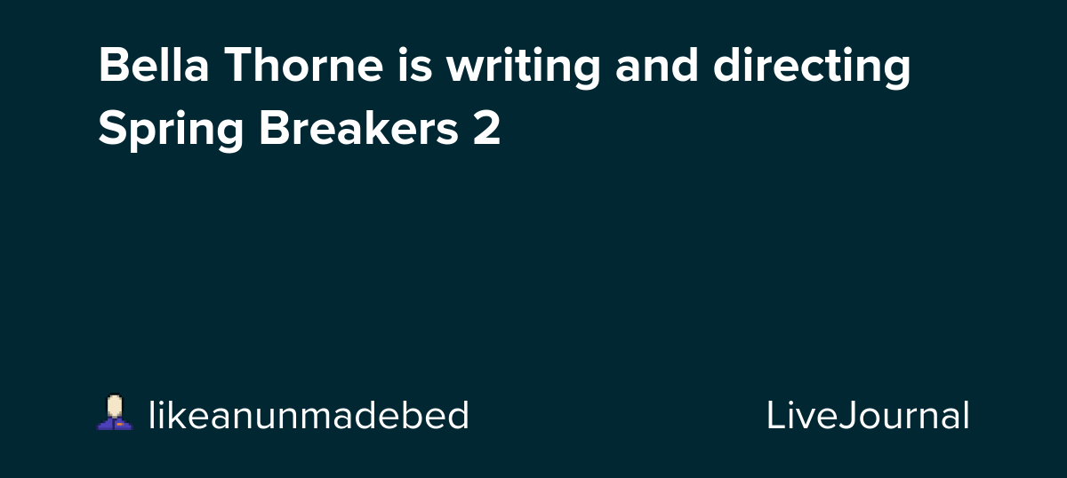Bella Thorne is writing and directing Spring Breakers 2