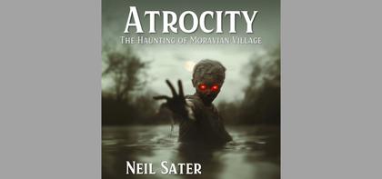 Author Neil Sater on merging real-life tragedy and supernatural fiction in ‘Atrocity’