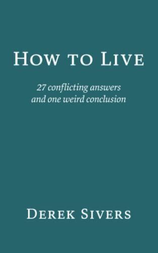 Notable quotes from "How to Live" by Derek Sivers