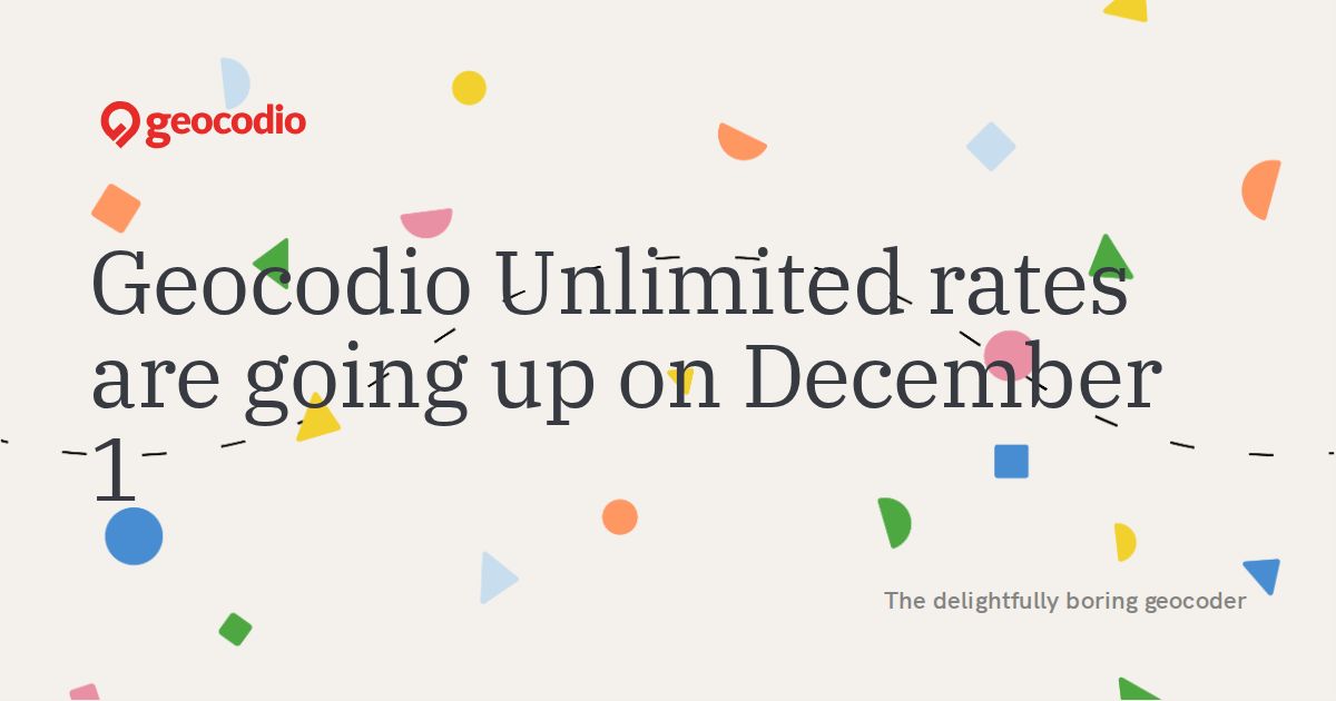 Geocodio Unlimited rates are going up on December 1