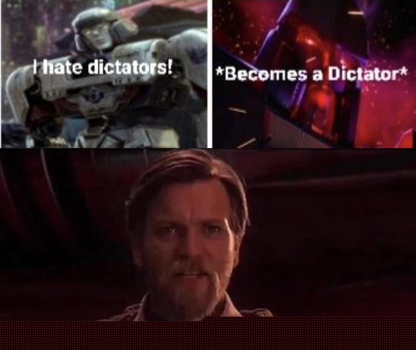 Prequel Memes - You were the chosen one! It was said you would destroy dictators not become one! | /r/PrequelMemes