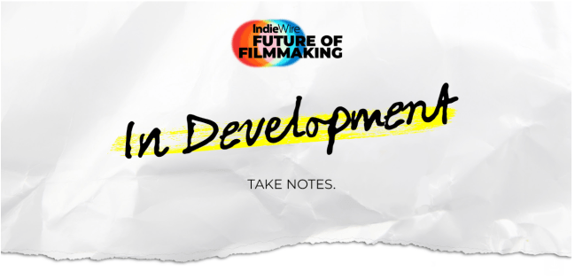 16 Years at IndieWire, and My Last Issue of In Development
