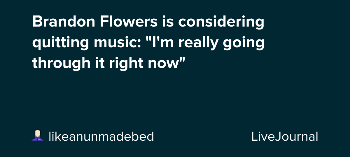 Brandon Flowers is considering quitting music: "I'm really going through it right now"