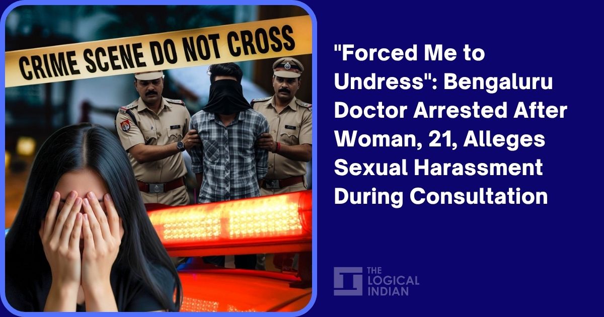 “Forced Me to Undress”: Bengaluru Doctor Arrested After Woman, 21, Alleges Sexual Harassment During Consultation