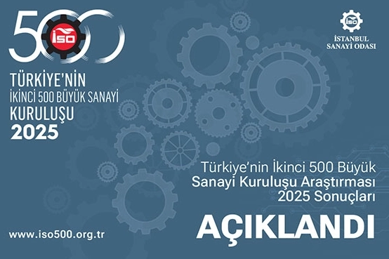 İSO “Türkiye’nin İkinci 500 Büyük Sanayi Kuruluşu-2025” Araştırmasının Sonuçlarını Açıkladı