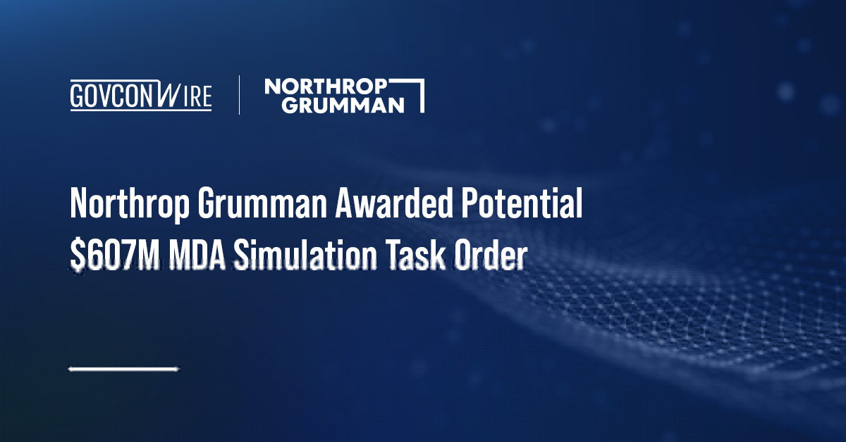 Northrop Awarded Potential $607M MDA Simulation Task Order