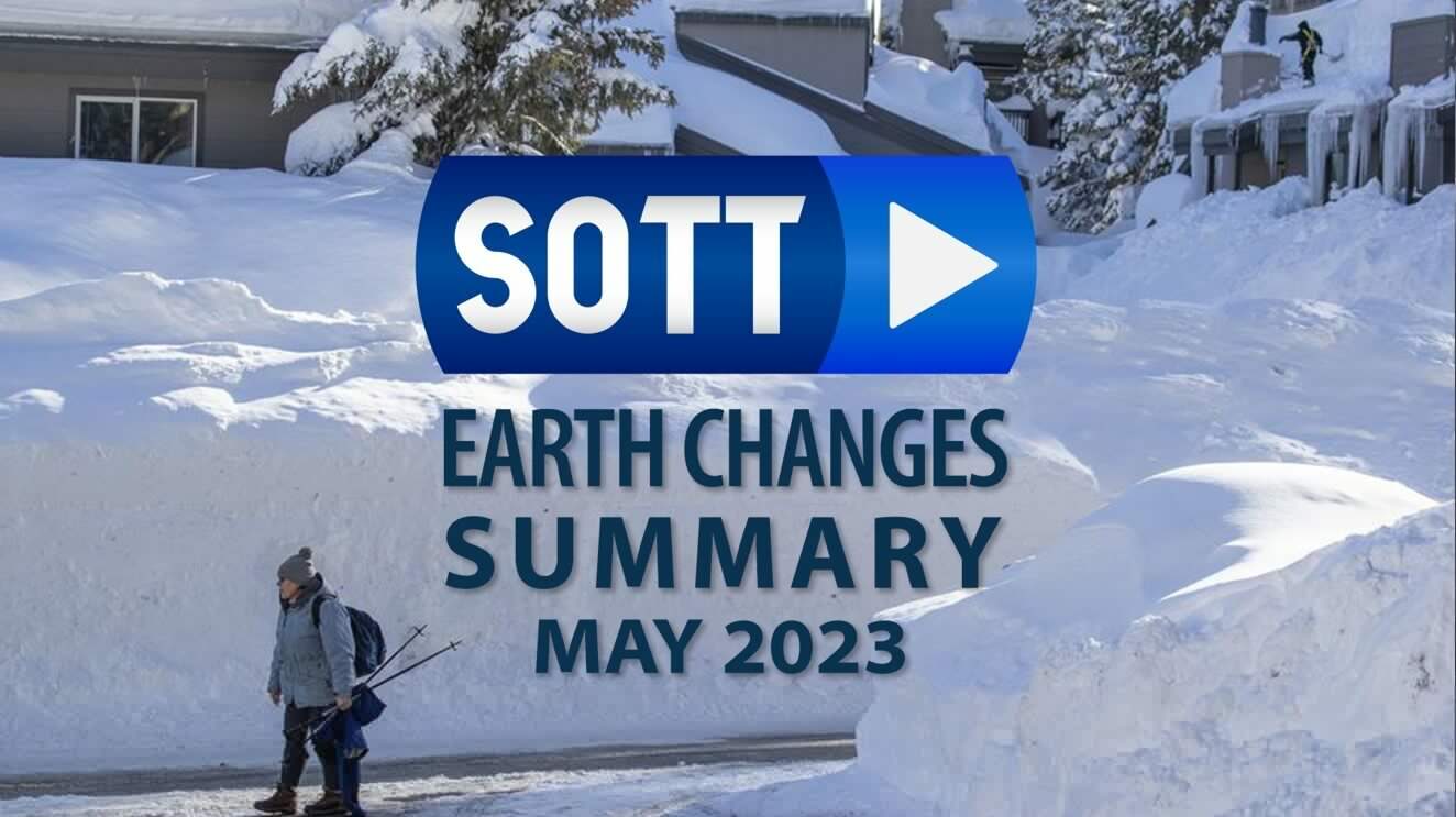 SOTT FOCUS: SOTT Earth Changes Summary - May 2023: Extreme Weather, Planetary Upheaval, Meteor Fireballs