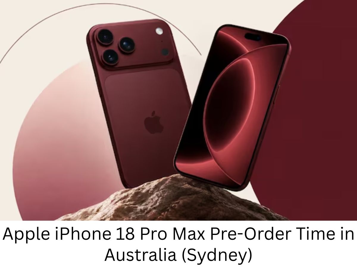 Apple iPhone 18 Pro Max Pre-Order Time in Australia (Sydney): Check Expected Pre-Order Date, Price Hike, Launch Date, Battery Leak, Colours & All You Need to Know