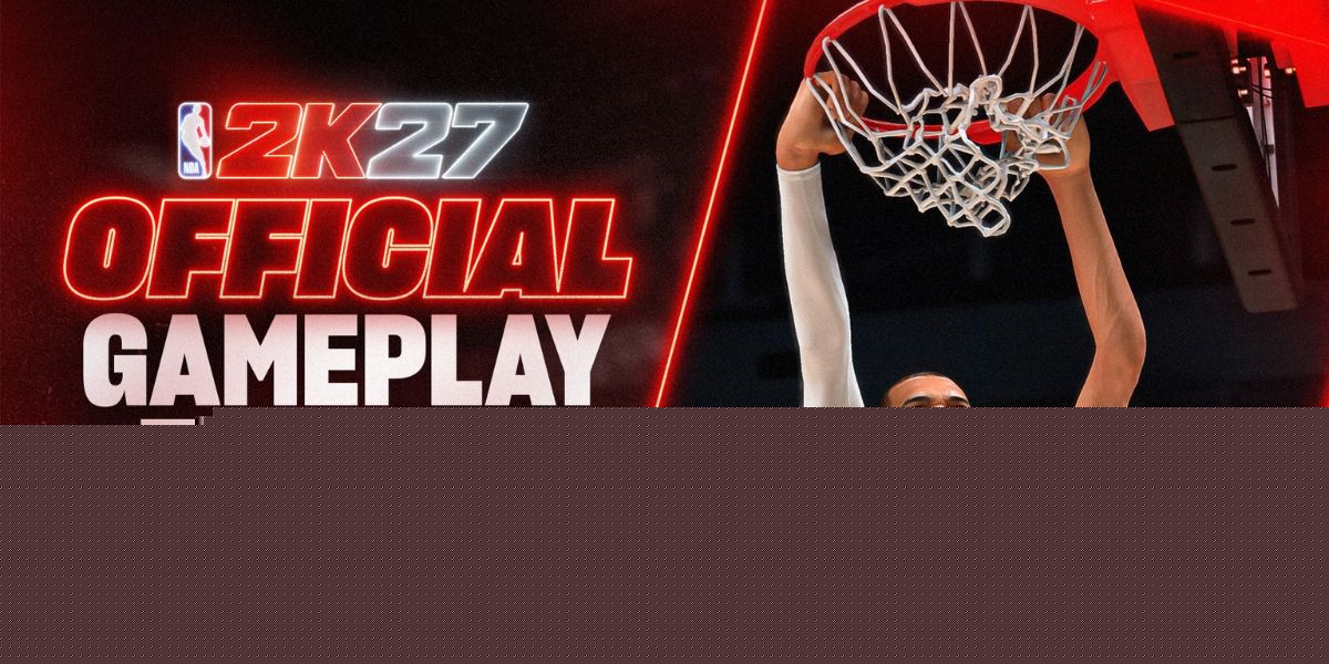 Why NBA 2K27’s New Features Are Exactly What Basketball Fans Asked For