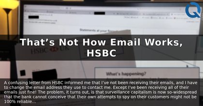 Comment on [Article] That’s Not How Email Works, HSBC by Dan Q