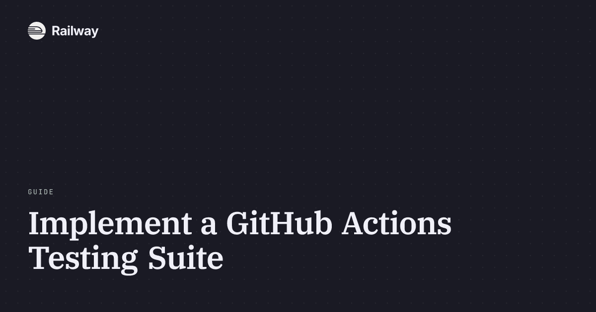 Implement a GitHub Actions Testing Suite