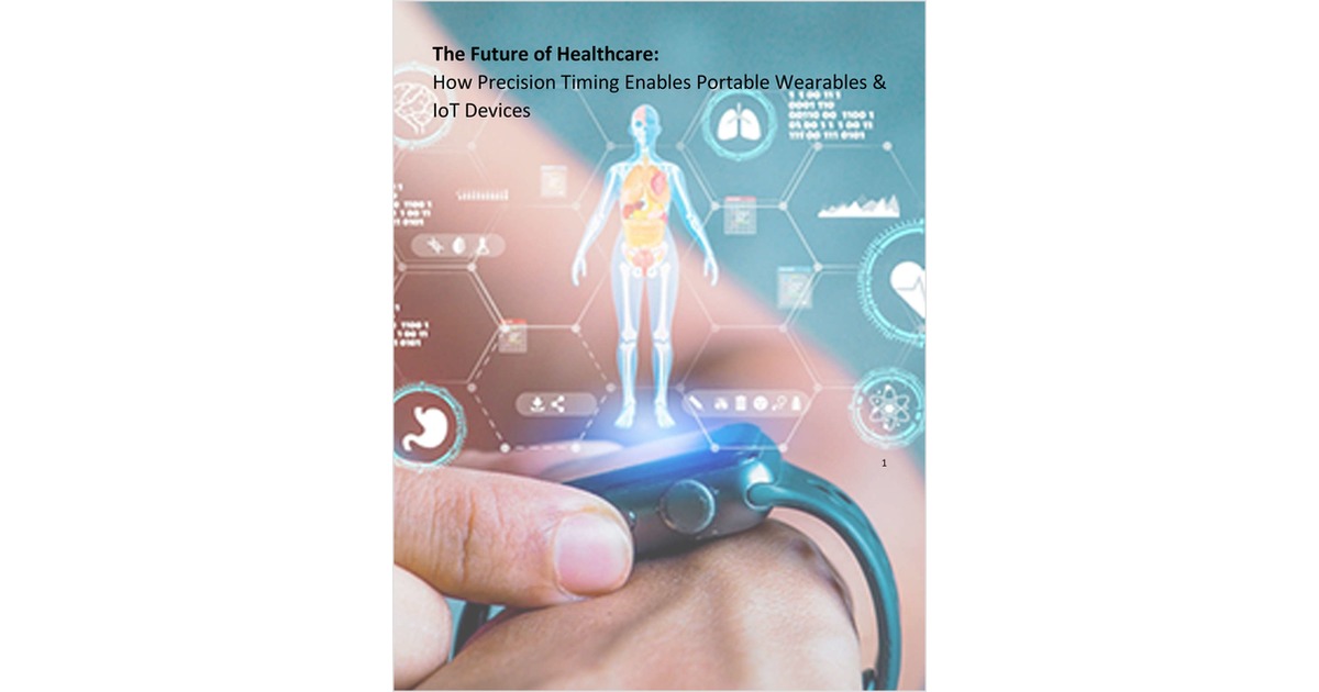The Future of Healthcare: How Precision Timing Enables Portable Wearables and IoT Devices